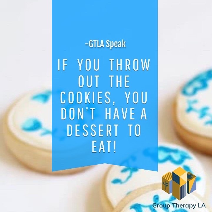 If you throw out the cookies, you don’t have a dessert to eat!