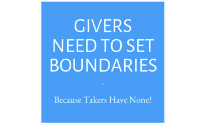 Givers Need to Set Boundaries…Because Takers Have None