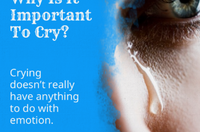 Why Is It Important To Cry?